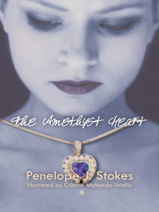 Title details for The Amethyst Heart by Penelope J. Stokes - Available